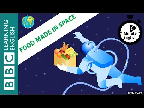 Food made in space - 6 Minute English