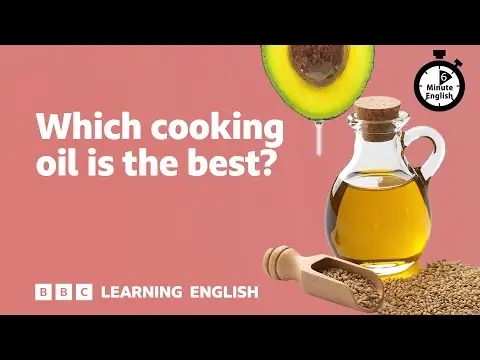 Which cooking oil is the best? ⏲️ 6 Minute English
