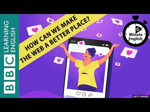 How can we make the web a better place? 6 Minute English