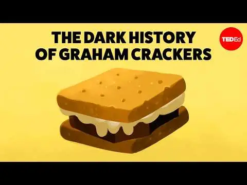 The dark history of Graham crackers - Stephanie Honchell Smith